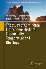 ISBN 9783030359058: The Study of Continental Lithosphere Electrical Conductivity, Temperature and Rheology