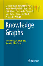 ISBN 9783030374389: Knowledge Graphs - Methodology, Tools and Selected Use Cases