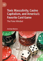 ISBN 9783030402624: Toxic Masculinity, Casino Capitalism, and America s Favorite Card Game