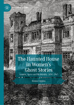 ISBN 9783030407513: The Haunted House in Women’s Ghost Stories – Gender, Space and Modernity, 1850–1945