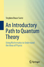 ISBN 9783030407667: An Introductory Path to Quantum Theory - Using Mathematics to Understand the Ideas of Physics