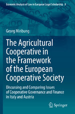 ISBN 9783030441562: The Agricultural Cooperative in the Framework of the European Cooperative Society - Discussing and Comparing Issues of Cooperative Governance and Finance in Italy and Austria