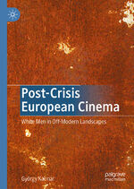 ISBN 9783030450342: Post-Crisis European Cinema - White Men in Off-Modern Landscapes