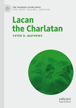 Mathews, Peter D.: Lacan the Charlatan / Mathews, Peter D.: Lacan the Charlatan /