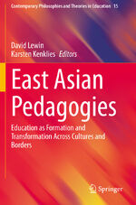 ISBN 9783030456757: East Asian Pedagogies - Education as Formation and Transformation Across Cultures and Borders