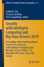 ISBN 9783030468279: Security with Intelligent Computing and Big-Data Services 2019 – Proceedings of the 3rd International Conference on Security with Intelligent Computing and Big-data Services (SICBS), 4–6 December 2019, New Taipei City, Taiwan