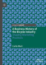 ISBN 9783030505622: A Business History of the Bicycle Industry - Shaping Marketing Practices