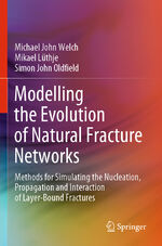 ISBN 9783030524166: Modelling the Evolution of Natural Fracture Networks - Methods for Simulating the Nucleation, Propagation and Interaction of Layer-Bound Fractures