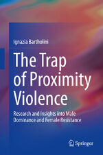 ISBN 9783030524500: The Trap of Proximity Violence - Research and Insights into Male Dominance and Female Resistance