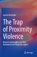 ISBN 9783030524531: The Trap of Proximity Violence - Research and Insights into Male Dominance and Female Resistance