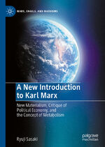 ISBN 9783030529499: A New Introduction to Karl Marx - New Materialism, Critique of Political Economy, and the Concept of Metabolism