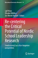 ISBN 9783030550264: Re-centering the Critical Potential of Nordic School Leadership Research – Fundamental, but often forgotten perspectives