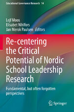 ISBN 9783030550295: Re-centering the Critical Potential of Nordic School Leadership Research – Fundamental, but often forgotten perspectives