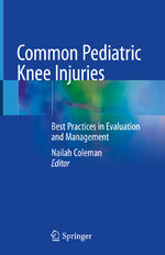 ISBN 9783030558697: Common Pediatric Knee Injuries – Best Practices in Evaluation and Management