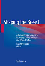 ISBN 9783030597764: Shaping the Breast - A Comprehensive Approach in Augmentation, Revision, and Reconstruction