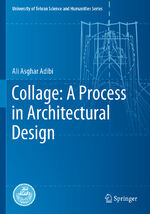 ISBN 9783030637972: Collage: A Process in Architectural Design