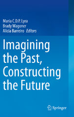 ISBN 9783030641771: Imagining the Past, Constructing the Future