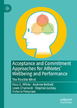 ISBN 9783030649418: Acceptance and Commitment Approaches for Athletes’ Wellbeing and Performance – The Flexible Mind