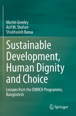 ISBN 9783030716707: Sustainable Development, Human Dignity and Choice - Lessons from the ENRICH Programme, Bangladesh