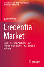 ISBN 9783030801717: Credential Market - Mass Schooling, Academic Power and the International Baccalaureate Diploma