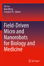 ISBN 9783030801991: Field-Driven Micro and Nanorobots for Biology and Medicine