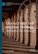 ISBN 9783030821050: Charles Taylor and Anglican Theology - Aesthetic Ecclesiology