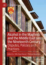 ISBN 9783030840037: Alcohol in the Maghreb and the Middle East since the Nineteenth Century - Disputes, Policies and Practices