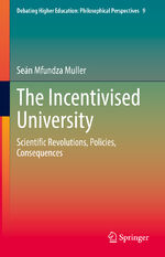 ISBN 9783030844462: The Incentivised University - Scientific Revolutions, Policies, Consequences