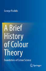 ISBN 9783030877736: A Brief History of Colour Theory - Foundations of Colour Science