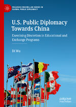 ISBN 9783030956431: U.S. Public Diplomacy Towards China – Exercising Discretion in Educational and Exchange Programs