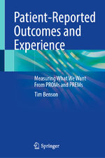 ISBN 9783030970703: Patient-Reported Outcomes and Experience – Measuring What We Want From PROMs and PREMs