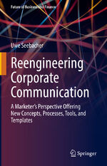 ISBN 9783031038372: Reengineering Corporate Communication – A Marketer’s Perspective Offering New Concepts, Processes, Tools, and Templates