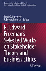 ISBN 9783031045660: R. Edward Freeman’s Selected Works on Stakeholder Theory and Business Ethics