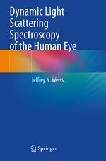 ISBN 9783031066269: Dynamic Light Scattering Spectroscopy of the Human Eye / Jeffrey N. Weiss / Taschenbuch / xi / Englisch / 2023 / Springer Nature Switzerland / EAN 9783031066269