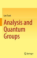 Lars Tuset: Analysis and Quantum Groups Lars Tuset: Analysis and Quantum Groups