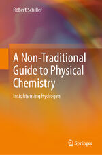 ISBN 9783031074875: A Non-Traditional Guide to Physical Chemistry - Insights using Hydrogen