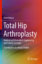 ISBN 9783031089299: Total Hip Arthroplasty - Medical and Biomedical Engineering and Science Concepts