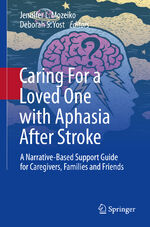 ISBN 9783031117664: Caring For a Loved One with Aphasia After Stroke – A Narrative-Based Support Guide for Caregivers, Families and Friends