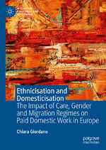 ISBN 9783031160400: Ethnicisation and Domesticisation – The Impact of Care, Gender and Migration Regimes on Paid Domestic Work in Europe