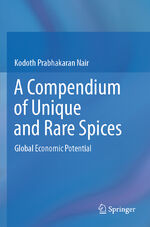 ISBN 9783031202513: A Compendium of Unique and Rare Spices - Global Economic Potential