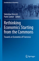 ISBN 9783031233234: Rethinking Economics Starting from the Commons - Towards an Economics of Francesco