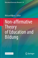 ISBN 9783031305504: Non-affirmative Theory of Education and Bildung