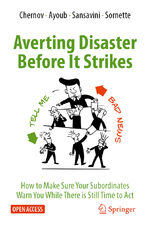 ISBN 9783031307744: Averting Disaster Before It Strikes – How to Make Sure Your Subordinates Warn You While There is Still Time to Act