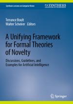 ISBN 9783031330537: A Unifying Framework for Formal Theories of Novelty - Discussions, Guidelines, and Examples for Artificial Intelligence