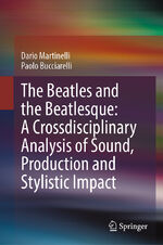 ISBN 9783031338038: The Beatles and the Beatlesque: A Crossdisciplinary Analysis of Sound Production and Stylistic Impact