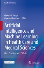 ISBN 9783031393549: Artificial Intelligence and Machine Learning in Health Care and Medical Sciences - Best Practices and Pitfalls