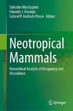 ISBN 9783031395659: Neotropical Mammals - Hierarchical Analysis of Occupancy and Abundance