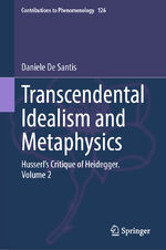 ISBN 9783031395895: Transcendental Idealism and Metaphysics – Husserl's Critique of Heidegger. Volume 2