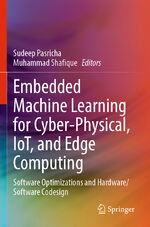 ISBN 9783031399343: Embedded Machine Learning for Cyber-Physical, IoT, and Edge Computing – Software Optimizations and Hardware/Software Codesign