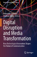 ISBN 9783031399428: Digital Disruption and Media Transformation – How Technological Innovation Shapes the Future of Communication